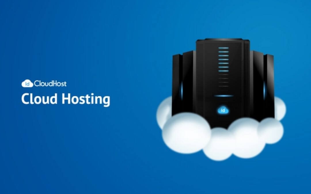 Mengenal Cloud Hosting dan Kelebihannya Untuk Bisnis